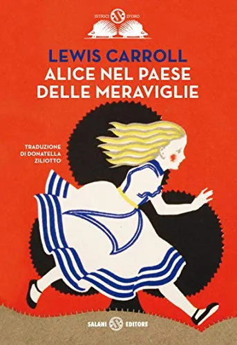 Alice nel paese delle meraviglie: Contiene anche: Alice nello specchio