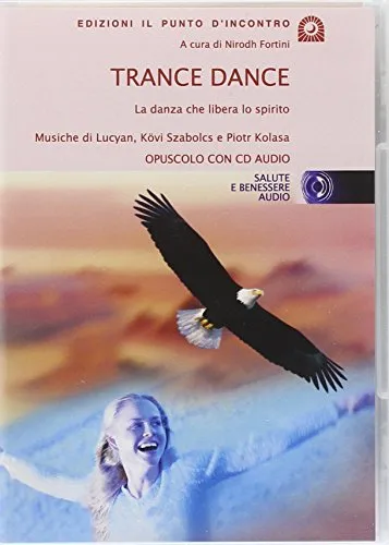 Trance dance. La danza che libera lo spirito. Con CD Audio