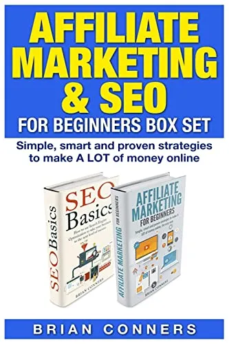 Affiliate Marketing & SEO for Beginners Box Set: Simple, smart and proven strategies to make A LOT of money online