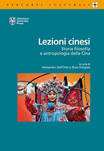 Lezioni cinesi. Storia, filosofia e antropologia della Cina. Ediz. italiana e inglese