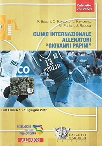 Clinic internazionale allenatori «Giovanni Papini» (Bologna, 18-19 giugno 2016). Con 2 DVD