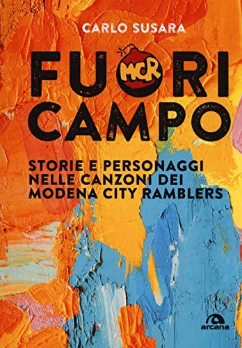 Fuori campo: Storie e personaggi nelle canzoni dei Modena City Ramblers