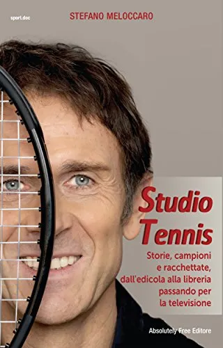 Studio Tennis: Storie, campioni e racchettate, dall'edicola alla libreria passando per la televisione (Sport.doc)