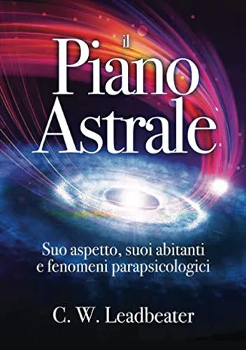 Il Piano Astrale: Suo Aspetto, suoi Abitanti e Fenomeni Parapsicologici