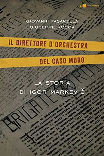 La storia di Igor Markevic. Il direttore d'orchestra del caso Moro