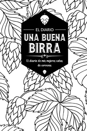 Una Buena Birra: Diario De Cervezas
