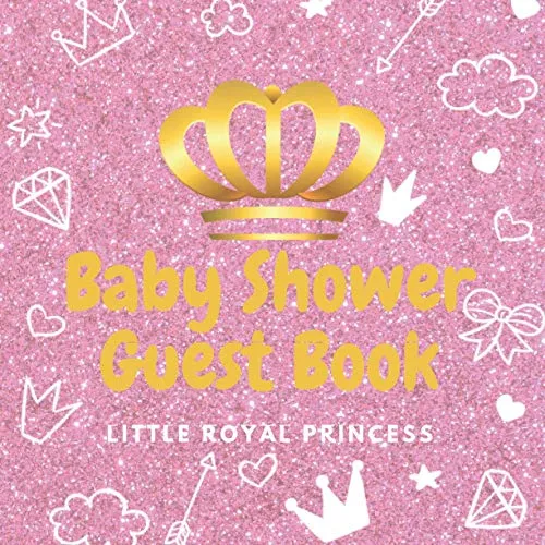 Little Royal Princess Baby Shower Guest Book: Welcome Girl Sign in - Glitter Pink Design Gift Tracker Log and Keepsake Memory (120 Pages)