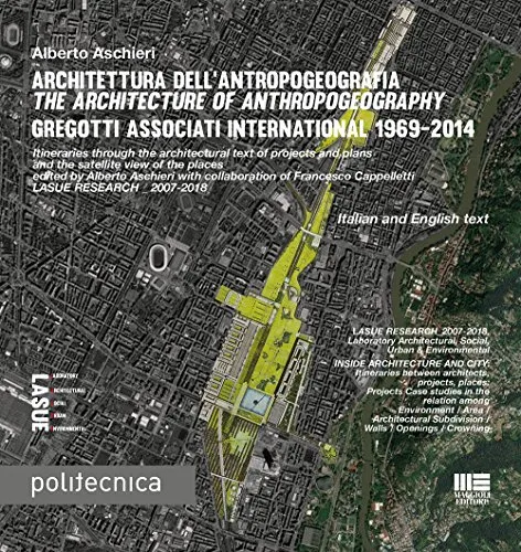 Architettura dell’antropogeografia-The architecture of anthropogeography. Gregotti Associati International 1969-2014. Ediz. bilingue
