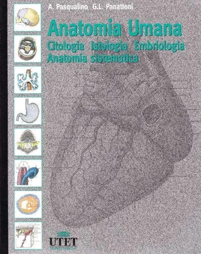 Anatomia umana. Citologia, istologia, embriologia, anatomia sistematica