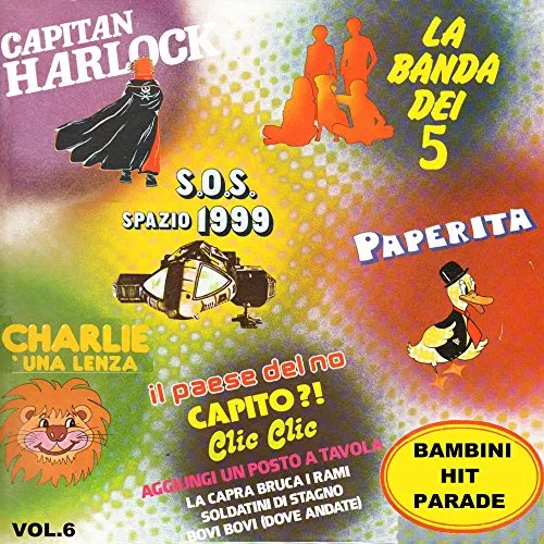 Bambini Hit Parade, Vol. 6: Capitan Harlock, aggiungi un posto a tavola