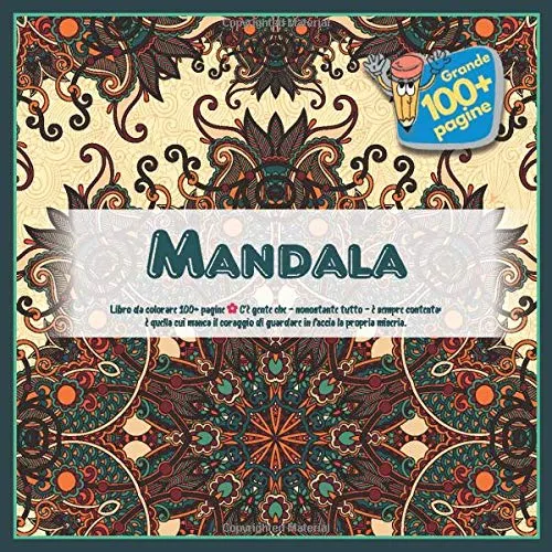 Libro da colorare Mandala 100+ pagine - C’è gente che – nonostante tutto – è sempre contenta: è quella cui manca il coraggio di guardare in faccia la propria miseria.