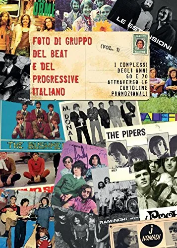 Foto di gruppo del beat e del progressive italiano. I complessi anni 60 e 70 attraverso le cartoline promozionali (Vol. 1)