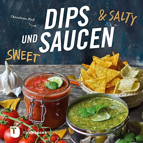Dips und Saucen – sweet & salty (German Edition)