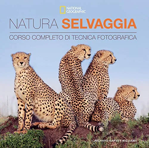 Natura selvaggia. Corso completo di tecnica fotografica