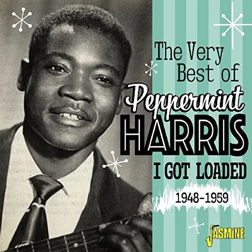 The Very Best of Peppermint Harris - I Got Loaded 1948-1959