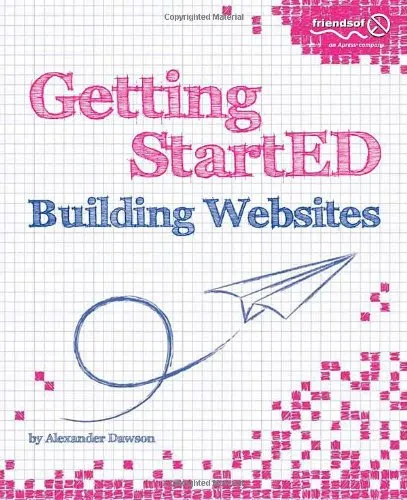 [(Getting Started Building Websites)] [ By (author) Alexander Dawson ] [December, 2009]