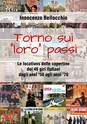 Torno sui "loro" passi: Le locations delle copertine dei 45 giri italiani dagli anni '50 agli anni '70