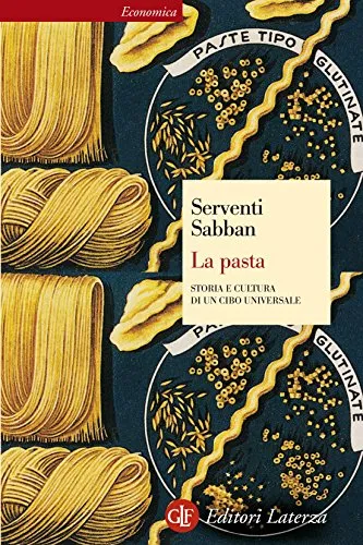 La pasta: Storia e cultura di un cibo universale (Economica Laterza Vol. 344)