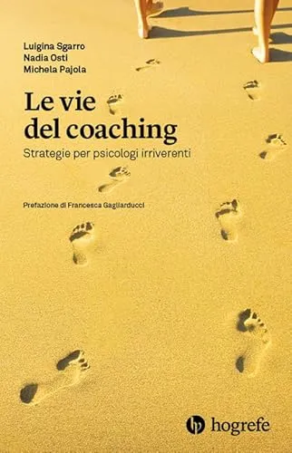 Le vie del coaching. Strategie per psicologi irriverenti