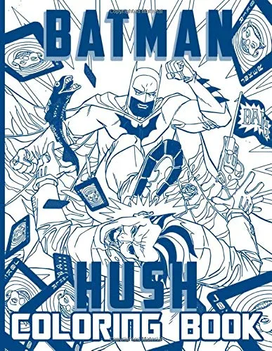 Batman Hush Coloring Book: Fantastic Batman Hush Adult Coloring Books For Women And Men With Exclusive Images