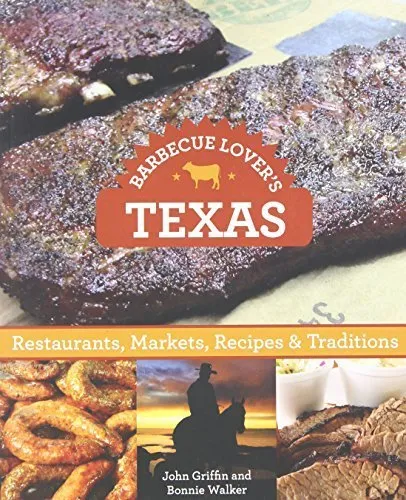 Barbecue Lover's Texas: Restaurants, Markets, Recipes & Traditions by John Griffin (2014-08-19)