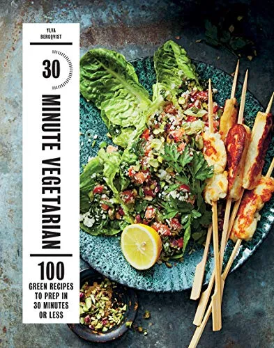 30-Minute Vegetarian: 100 Green Recipes to Prep in 30 Minutes or Less