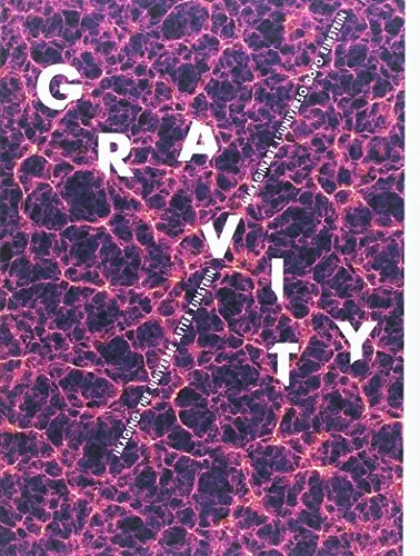 Gravity. Immaginare l'universo dopo Einstein. Ediz. italiana e inglese