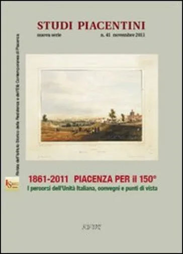 1861-2011 Piacenza per il 150°. I percorsi dell'unità d'italiana, convegni e punti di vista