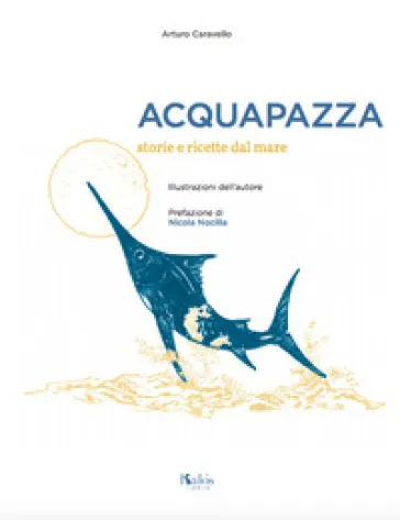 Acquapazza. Storie e ricette dal mare