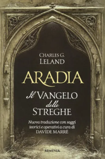 Aradia. Il vangelo delle streghe. Ediz. critica