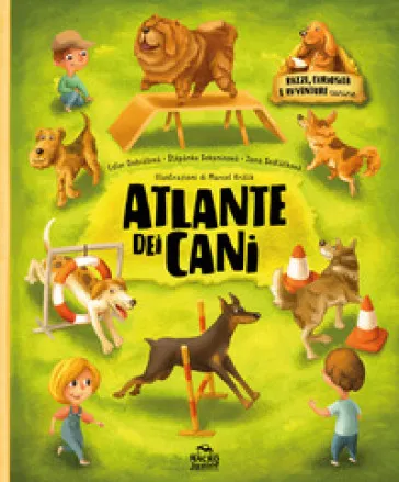 Atlante dei cani. Razze curiosità e avventure canine. Ediz. a colori