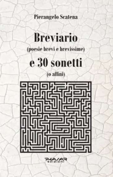 Breviario (poesie brevi e brevissime) e 30 sonetti (o affini)