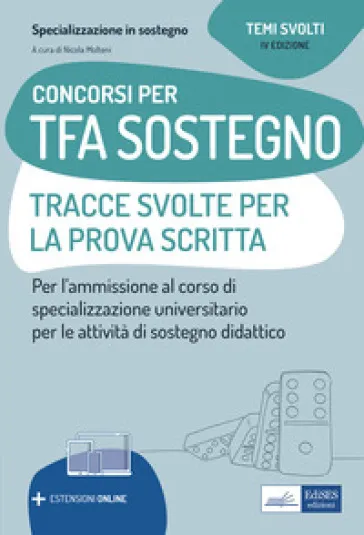 Concorsi per TFA Sostegno didattico. Tracce svolte per la prova scritta. Per l'ammissione ai corsi di specializzazione in Sostegno didattico. Con espansione online