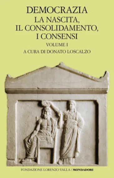 Democrazia. 1: La nascita, il consolidamento, i consensi