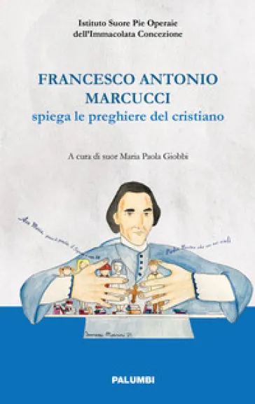 Francesco Antonio Marcucci spiega le preghiere del cristiano