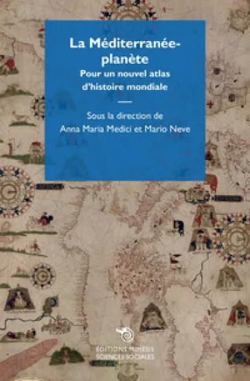 La Méditerranée-planète. Pour un nouvel atlas d'histoire mondiale