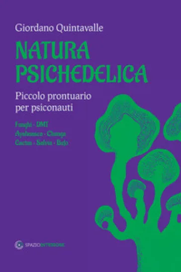 Natura psichedelica. Piccolo prontuario per psiconauti