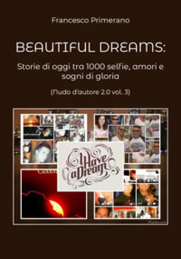Nudo d'autore 2.0. 3: Beautiful dreams: Storie di oggi tra 1000 selfie, amori e sogni di gloria