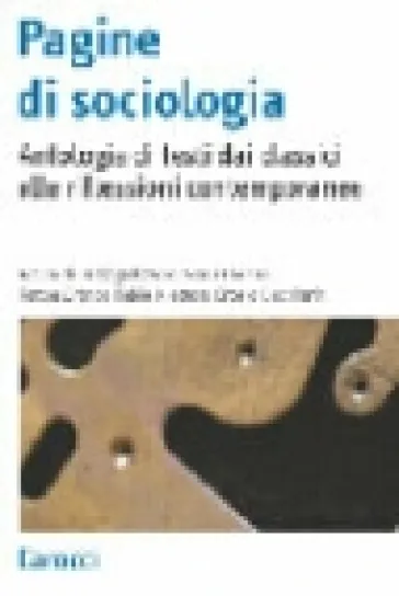 Pagine di sociologia. Antologia di testi dai classici alle riflessioni contemporanee