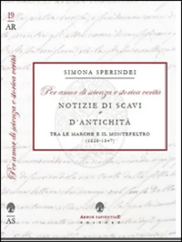 «Per amor di scienza e storica verità». Notizie di scavi e d'antichità tra le Marche e il Montefeltro (1820-1847)