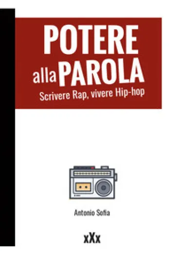 Potere alla parola. Scrivere rap, vivere hip-hop