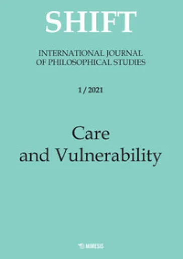 Shift. International journal of philosophical studies. Ediz. italiana e inglese (2021). 1: Care and vulnerability