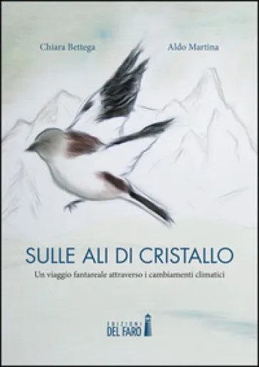 Sulle ali di cristallo. Un viaggio fantareale attraverso i cambiamenti climatici