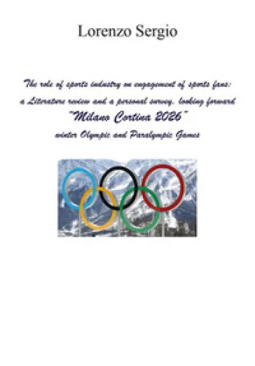 The role of sports industry on engagement of sports fans: a literature review and a personal survey, looking forward «Milano Cortina 2026» winter Olympic and Paralympic Games