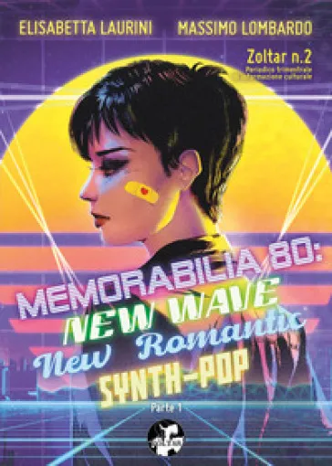Zoltar. Periodico trimestrale di informazione culturale. 2: Memorabilia '80: New Wave, New Romantic, Synth-Pop
