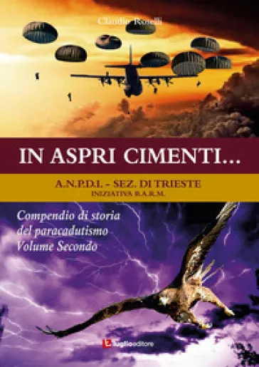 In aspri cimenti... Compendio di storia del paracadutismo. 2.