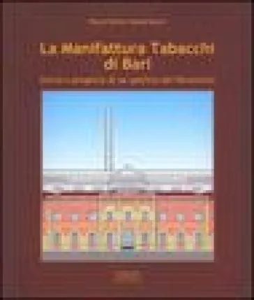 La manifattura tabacchi di Bari. Storia e progetto di un opificio del Novecento
