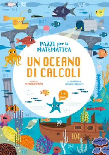 Un oceano di operazioni. Pazzi per la matematica. Con adesivi. Ediz. a colori