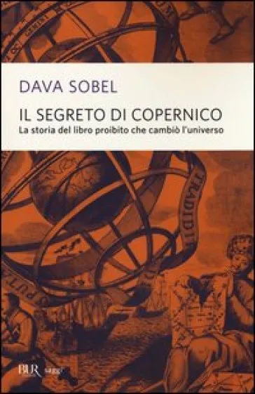 Il segreto di Copernico. La storia del libro proibito che cambiò l'universo