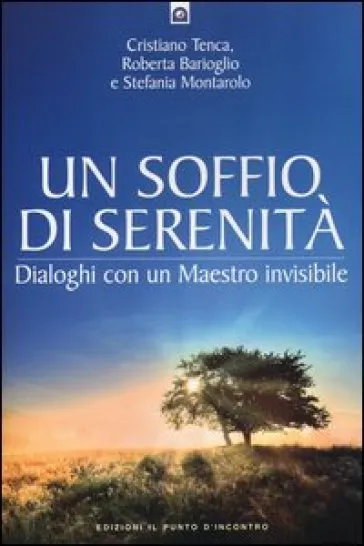 Un soffio di serenità. Dialogo con un maestro invisibile